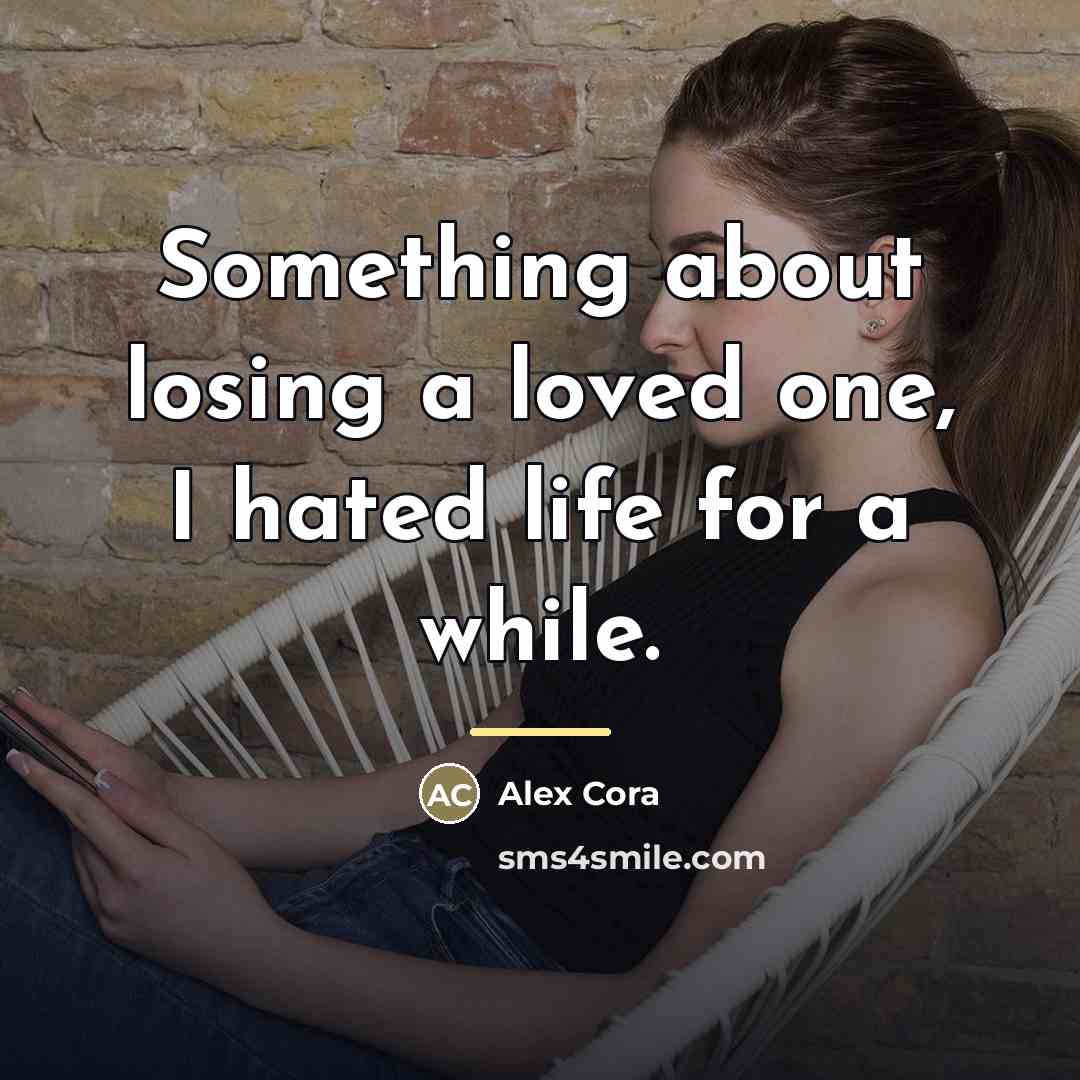 “Something about losing a loved one, I hated life for…” quote by Alex Cora
