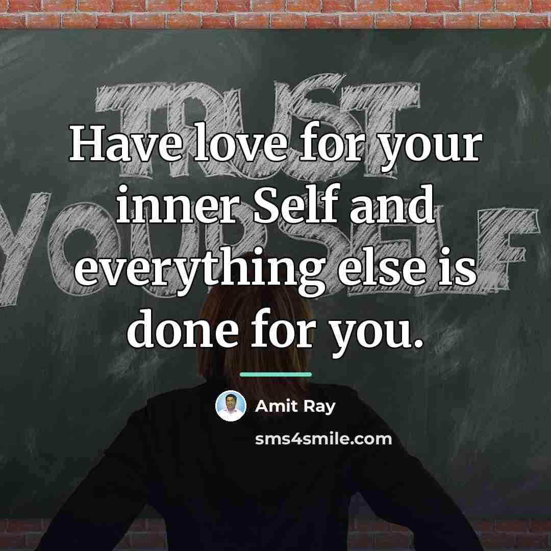 “Have love for your inner Self and everything else is…” quote by Amit Ray