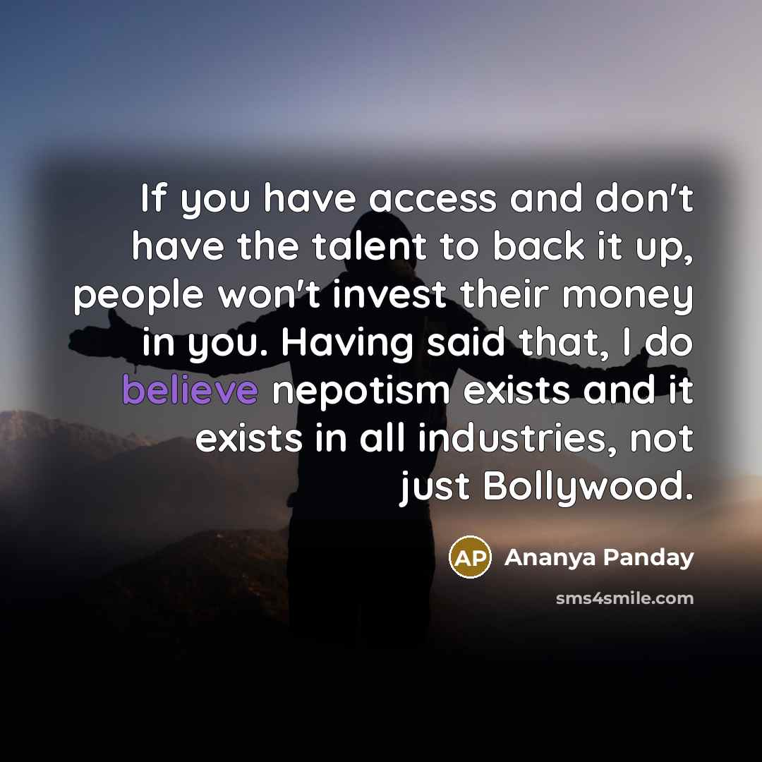 “If you have access and don't have the talent to…” quote by Ananya Panday