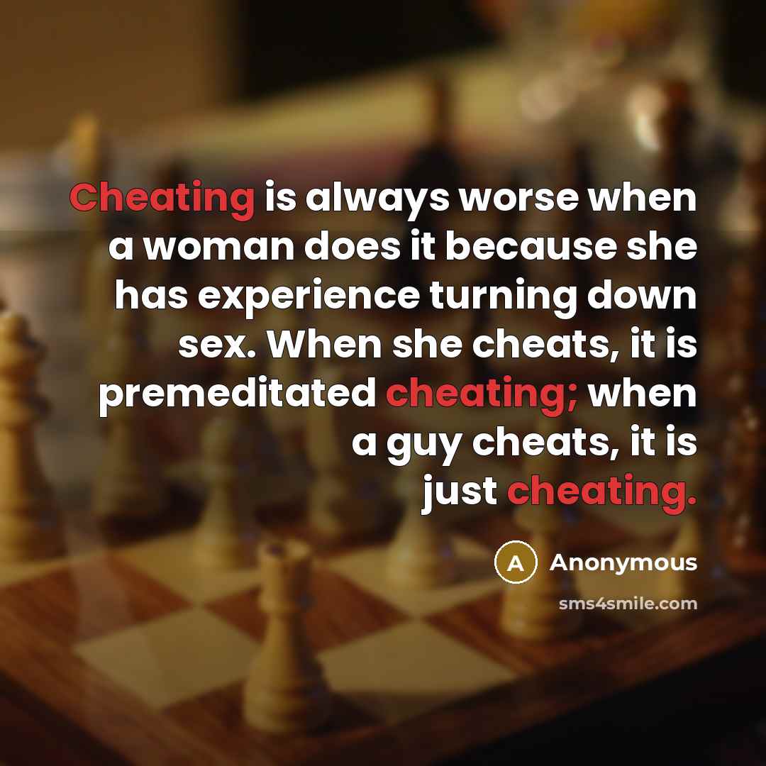 “Cheating is always worse when a woman does it because…” quote by Anonymous