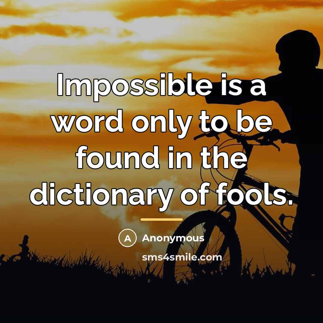 “Impossible is a word only to be found in the…” quote by Anonymous