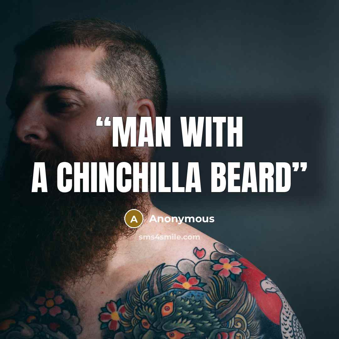 “man with a chinchilla beard” quote by Anonymous
