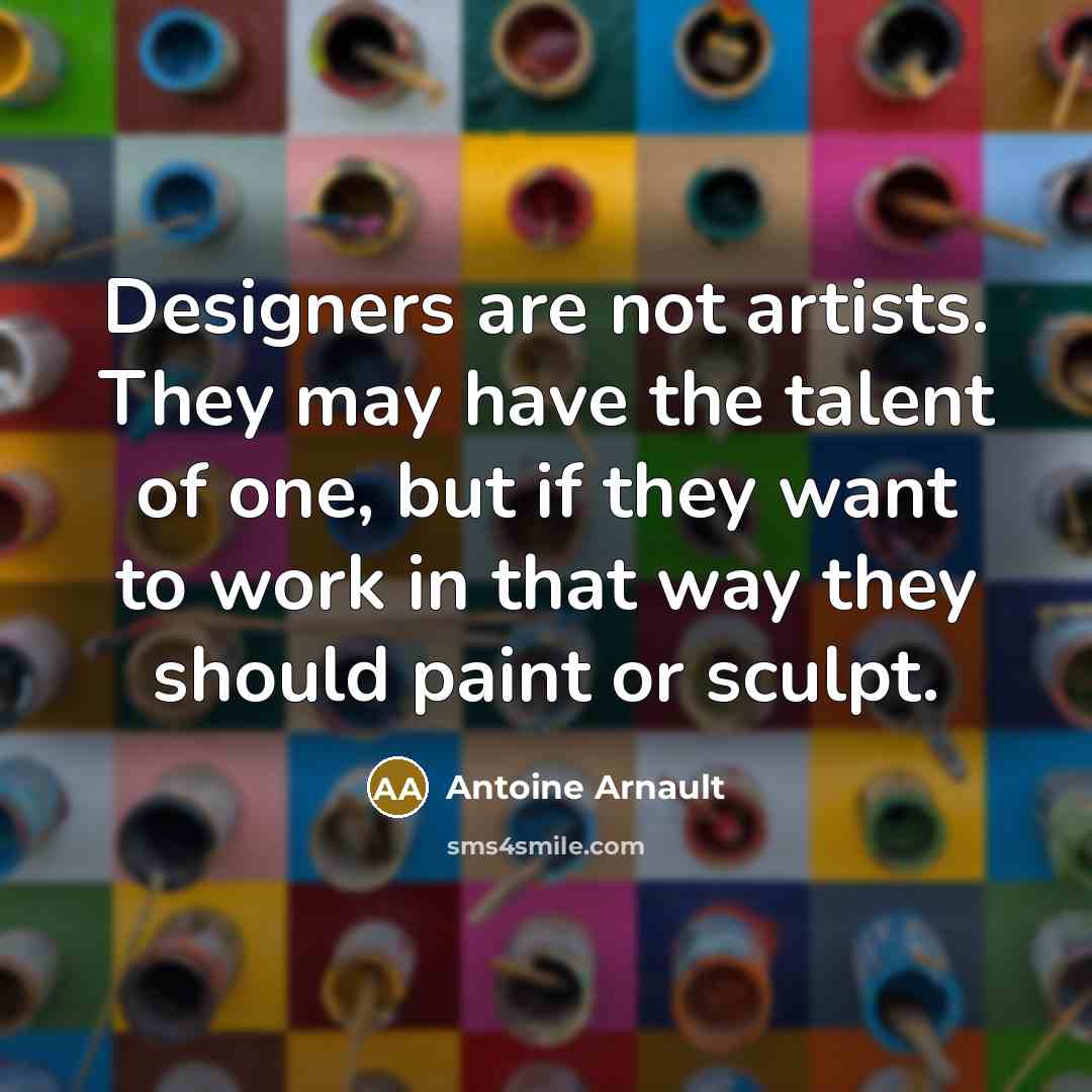 “Designers are not artists. They may have the talent of…” quote by Antoine Arnault