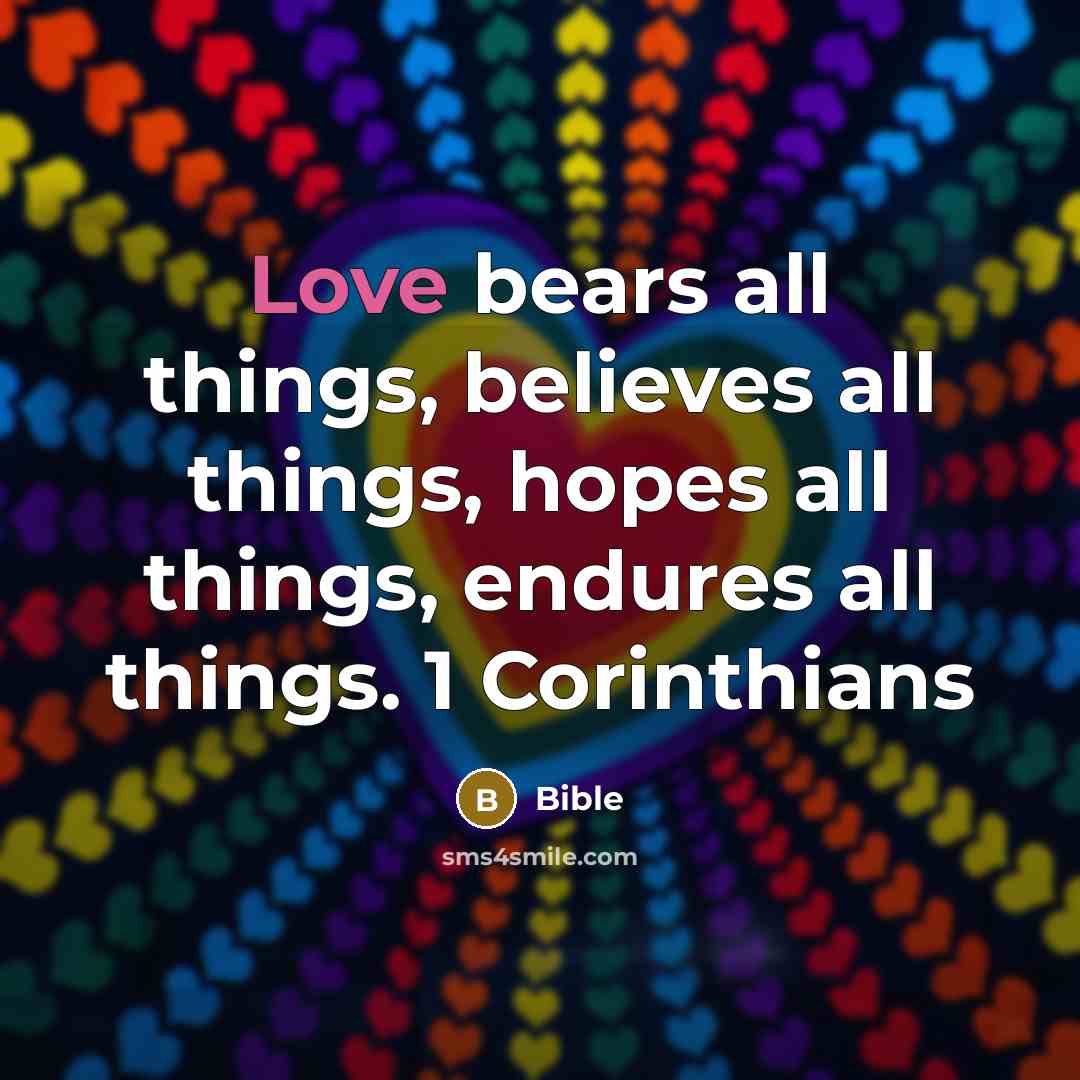 “Love bears all things, believes all things, hopes all things,…” quote by Bible