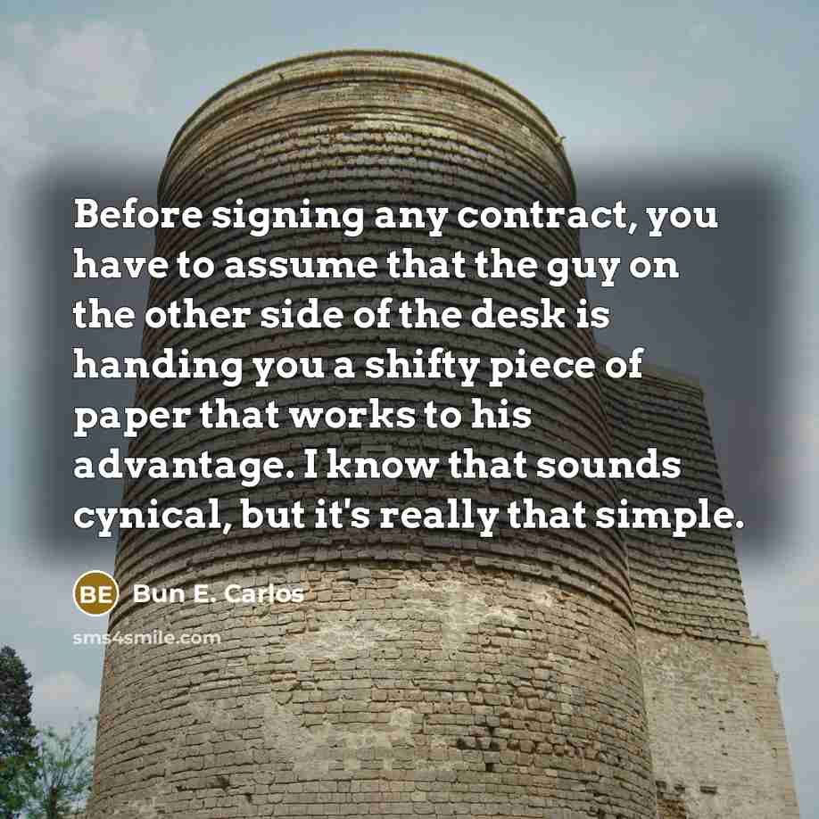 “Before signing any contract, you have to assume that the…” quote by Bun E. Carlos