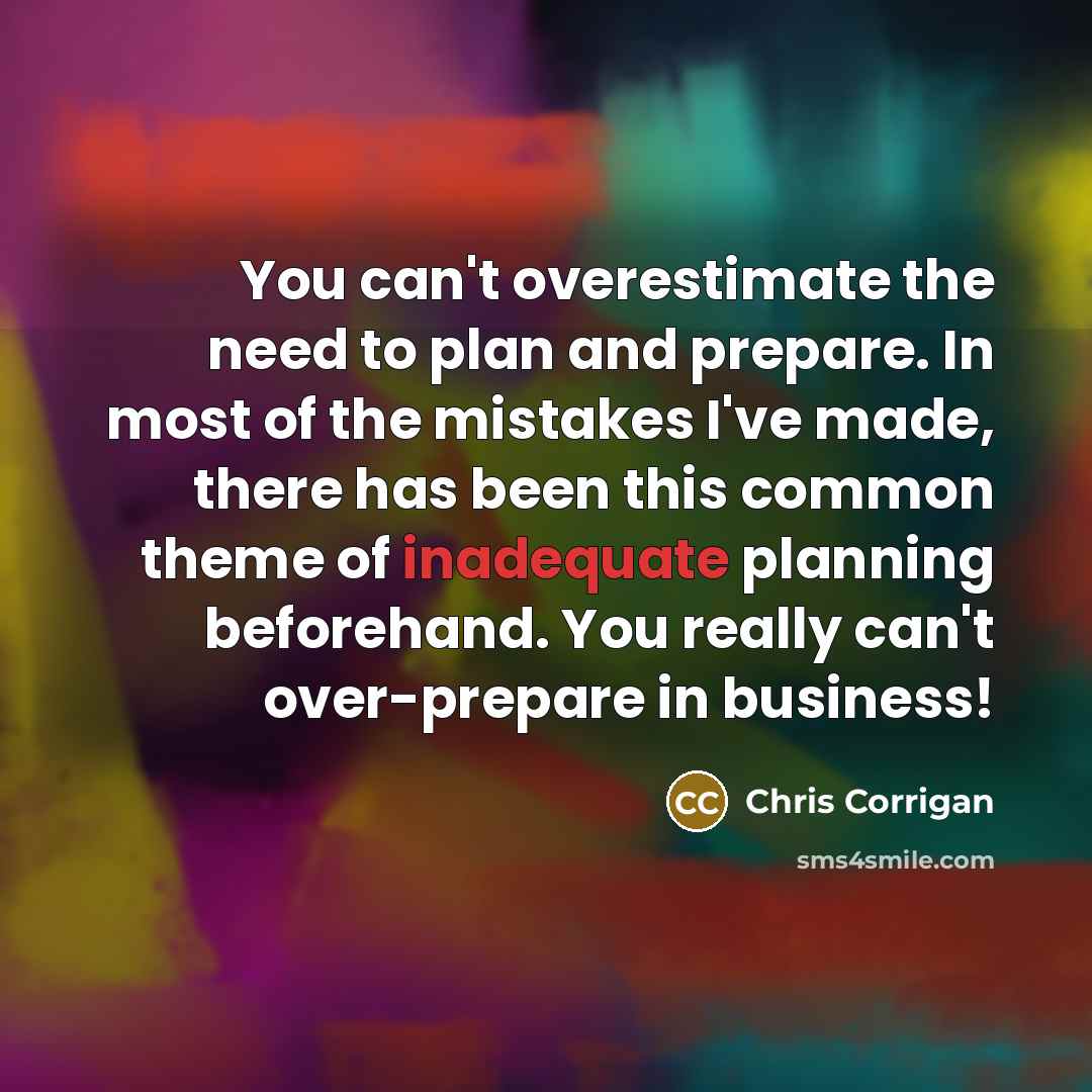 “You can't overestimate the need to plan and prepare. In…” quote by Chris Corrigan