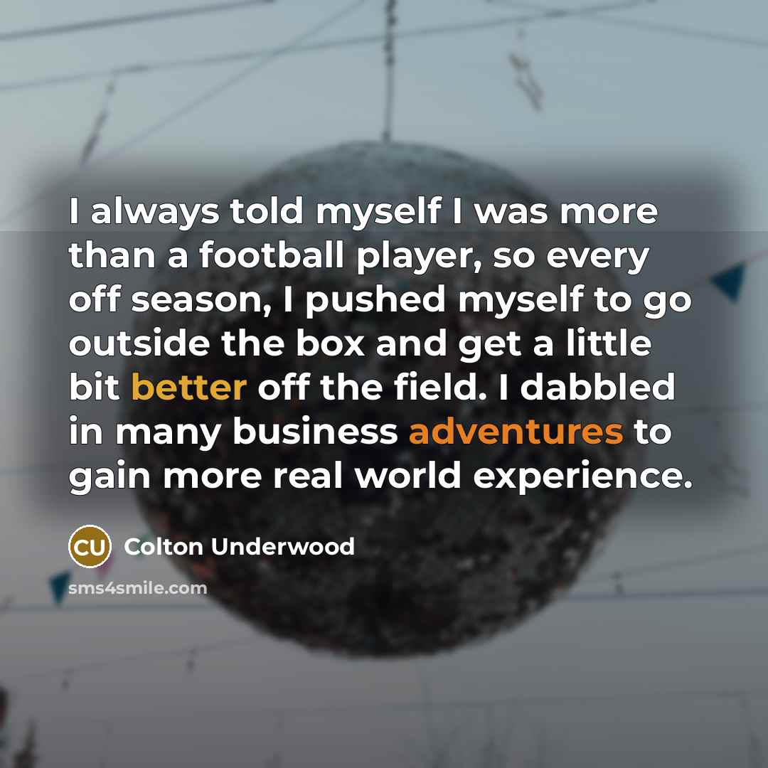 “I always told myself I was more than a football…” quote by Colton Underwood