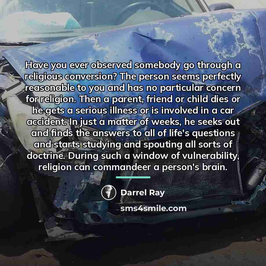 “Have you ever observed somebody go through a religious conversion?…” quote by Darrel Ray