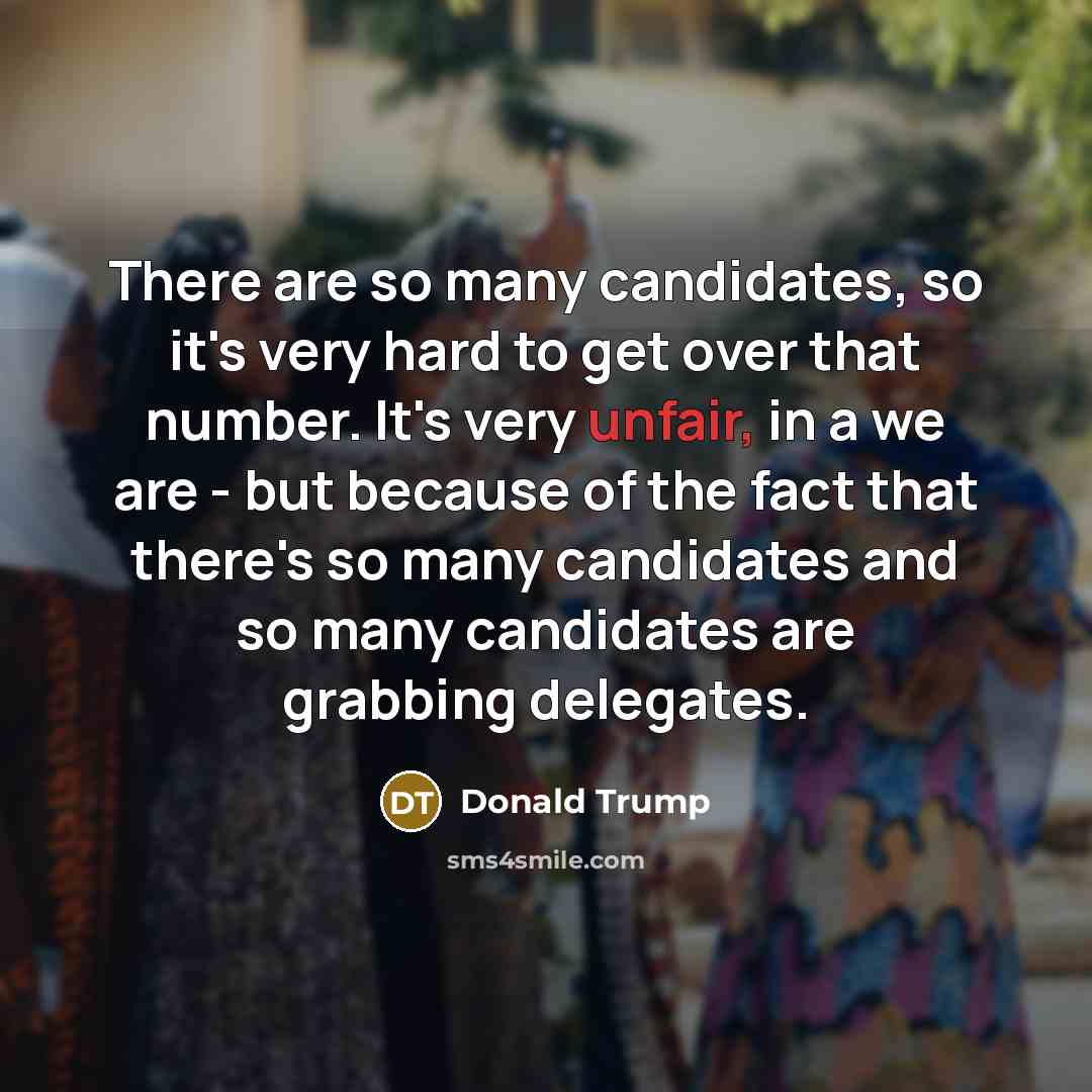 “There are so many candidates, so it's very hard to…” quote by Donald Trump