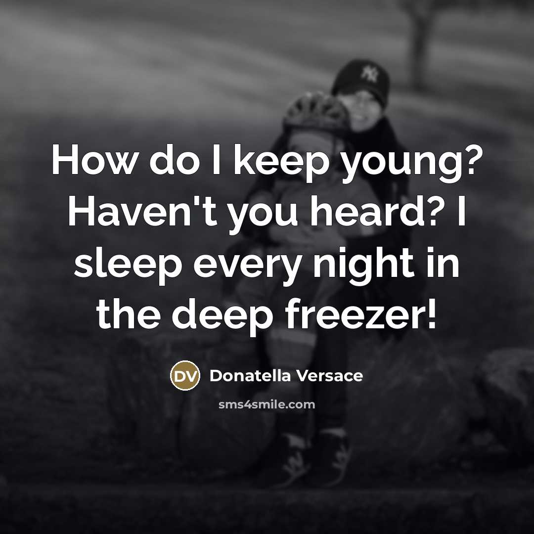 “How do I keep young? Haven't you heard? I sleep…” quote by Donatella Versace