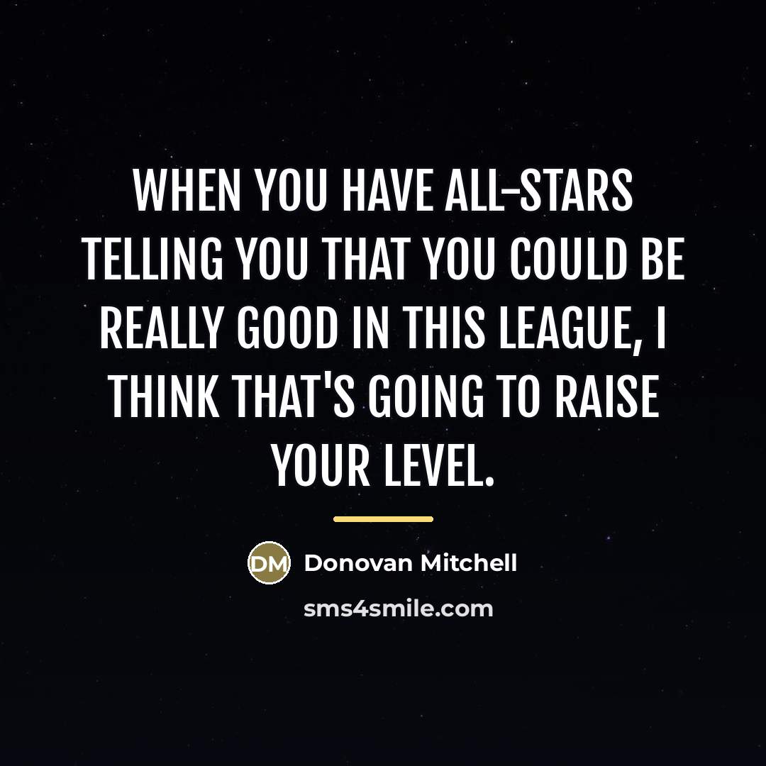 “When you have All-Stars telling you that you could be…” quote by Donovan Mitchell