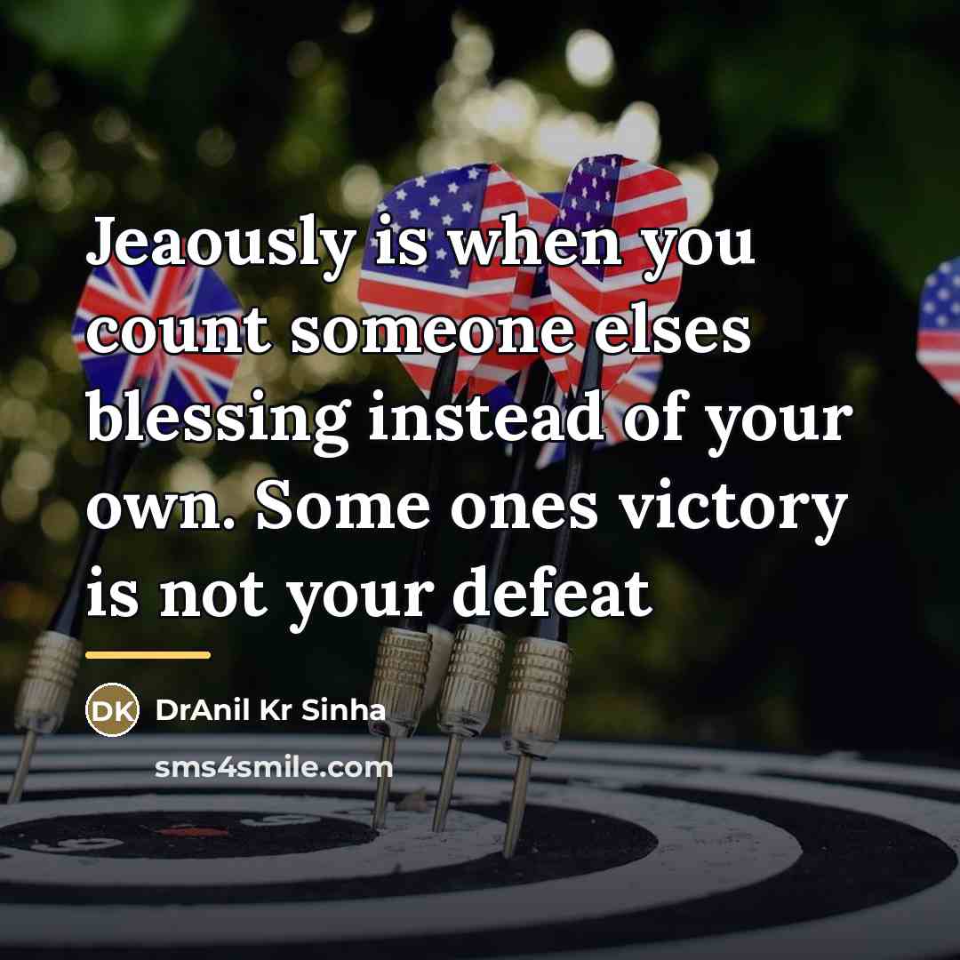 “Jeaously is when you count someone elses blessing instead of…” quote by DrAnil Kr Sinha