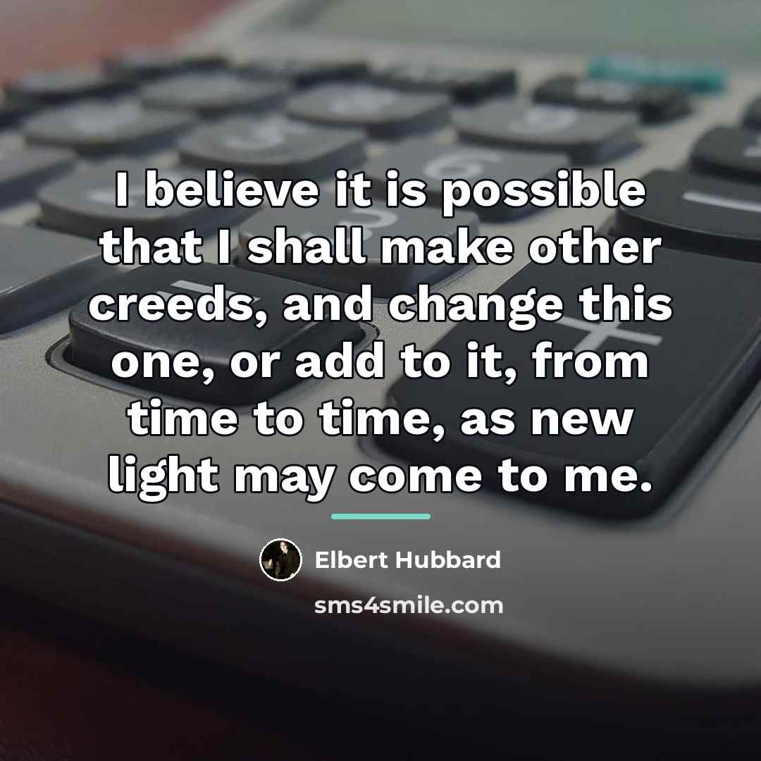 “I believe it is possible that I shall make other…” quote by Elbert Hubbard