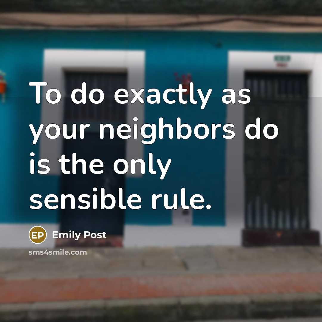 “To do exactly as your neighbors do is the only…” quote by Emily Post
