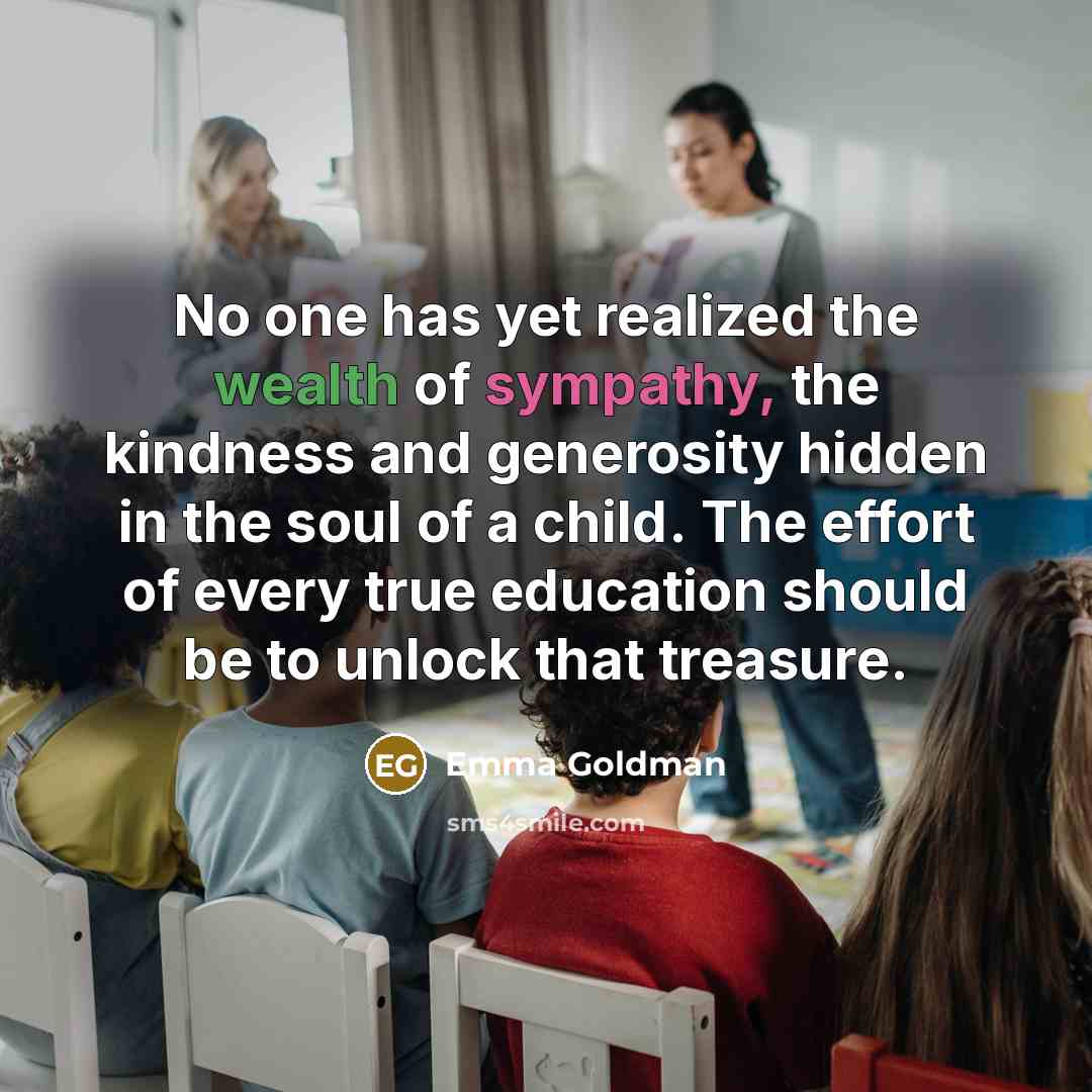 “No one has yet realized the wealth of sympathy, the…” quote by Emma Goldman