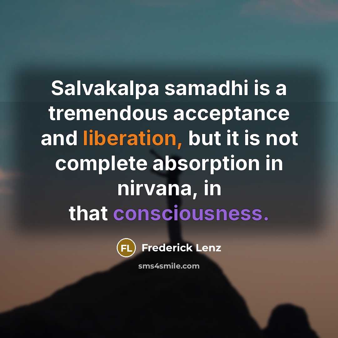 “Salvakalpa samadhi is a tremendous acceptance and liberation, but it…” quote by Frederick Lenz