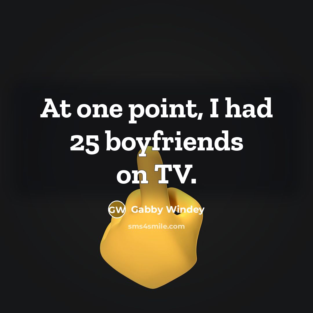 “At one point, I had 25 boyfriends on TV.…” quote by Gabby Windey