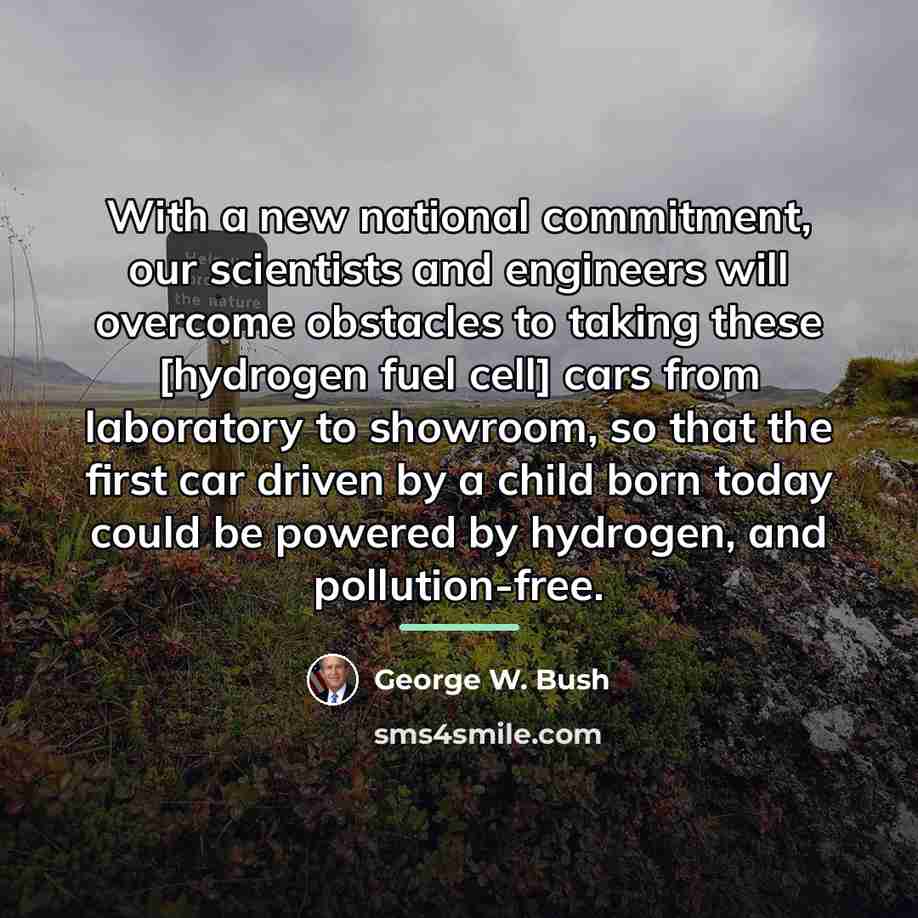 “With a new national commitment, our scientists and engineers will…” quote by George W. Bush