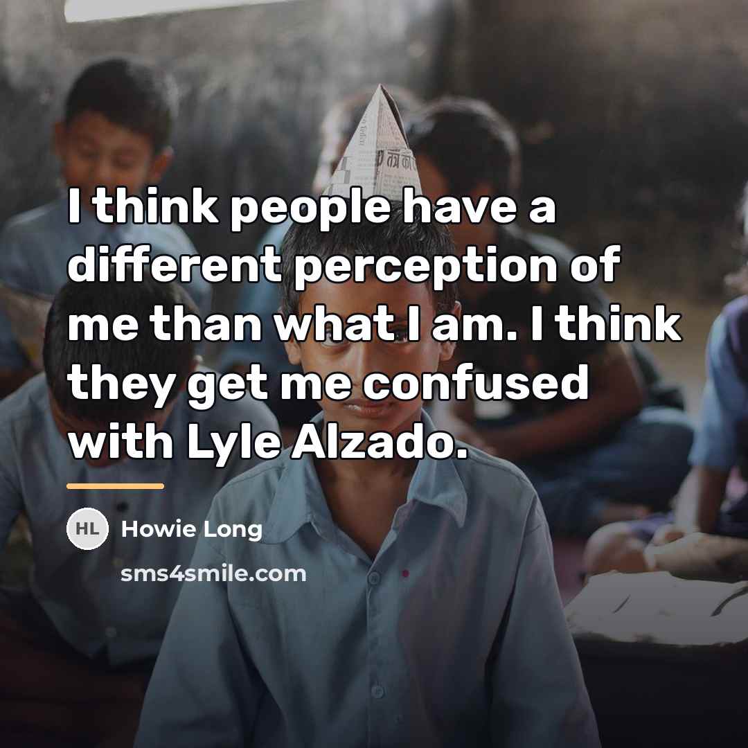“I think people have a different perception of me than…” quote by Howie Long