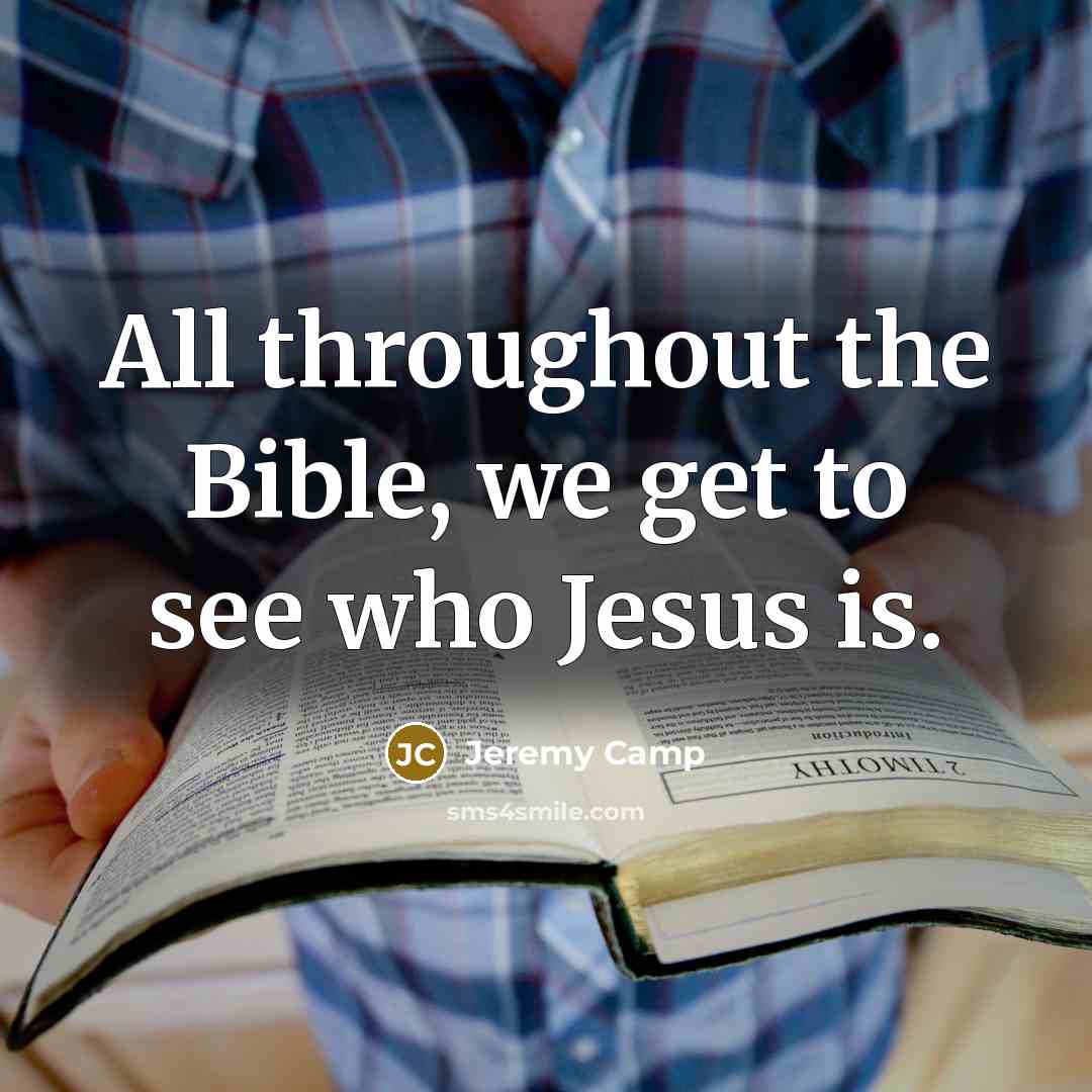 “All throughout the Bible, we get to see who Jesus…” quote by Jeremy Camp