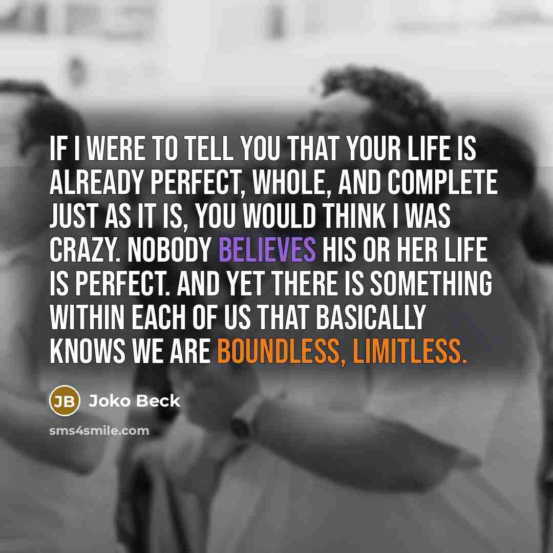 “If I were to tell you that your life is…” quote by Joko Beck