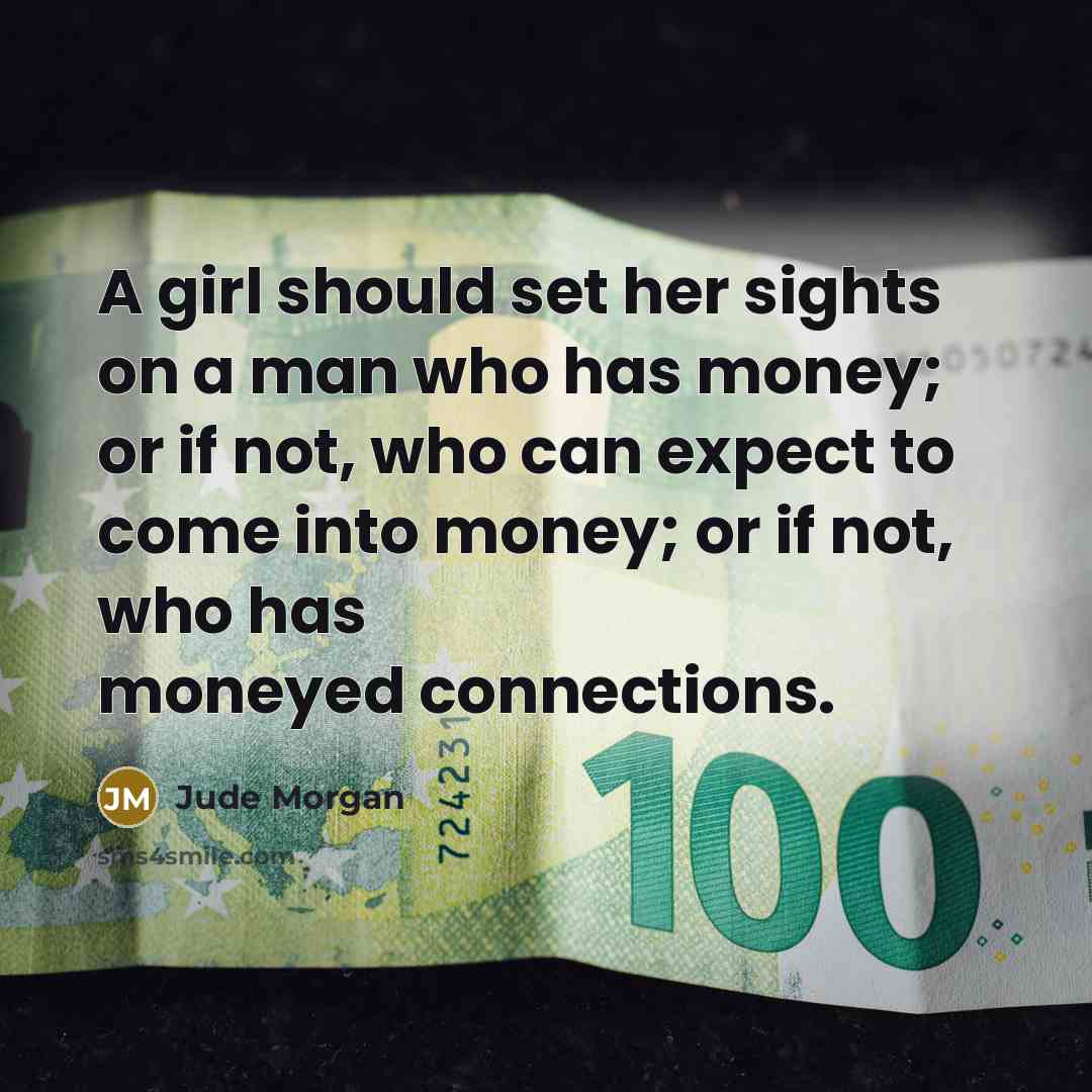 “A girl should set her sights on a man who…” quote by Jude Morgan