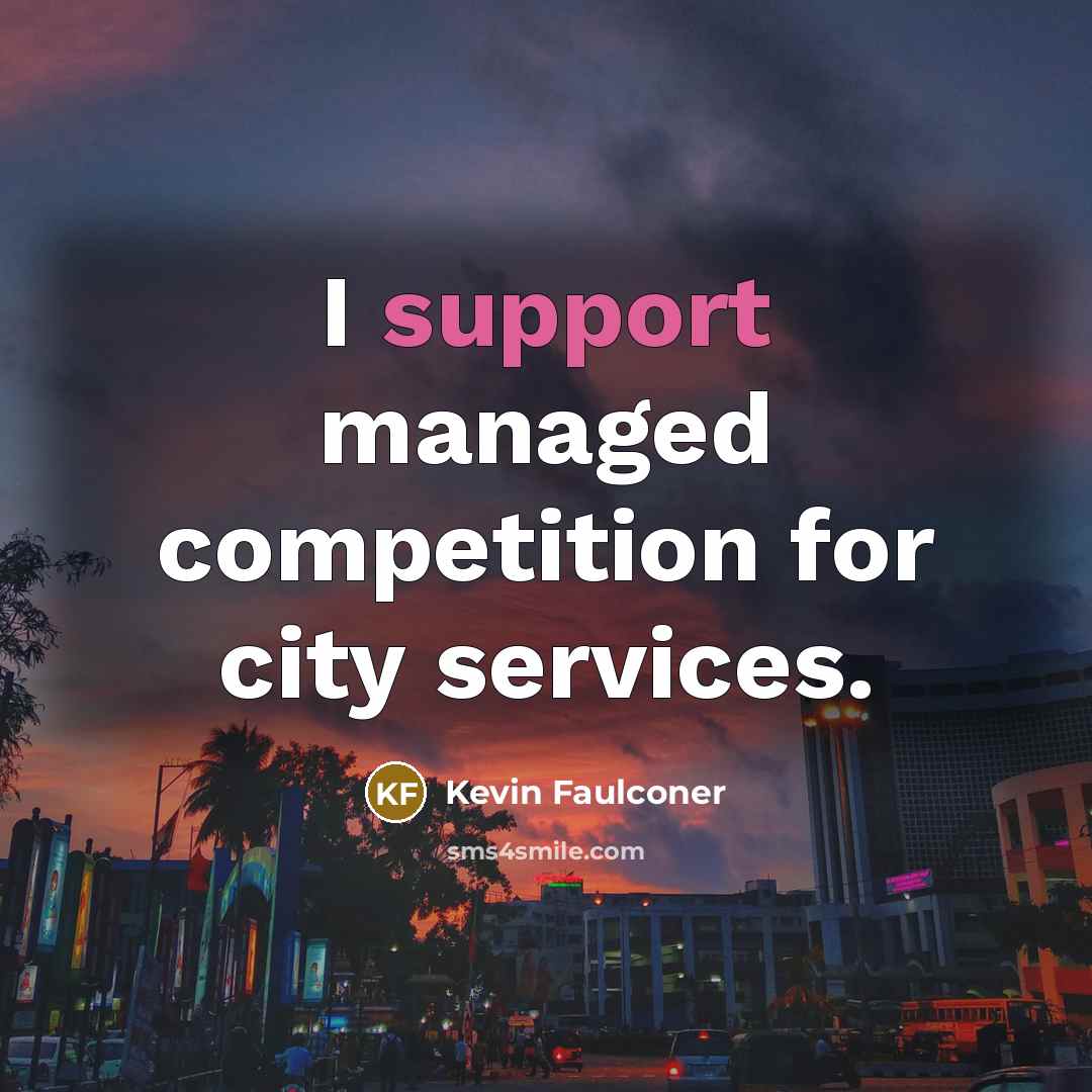 “I support managed competition for city services.…” quote by Kevin Faulconer