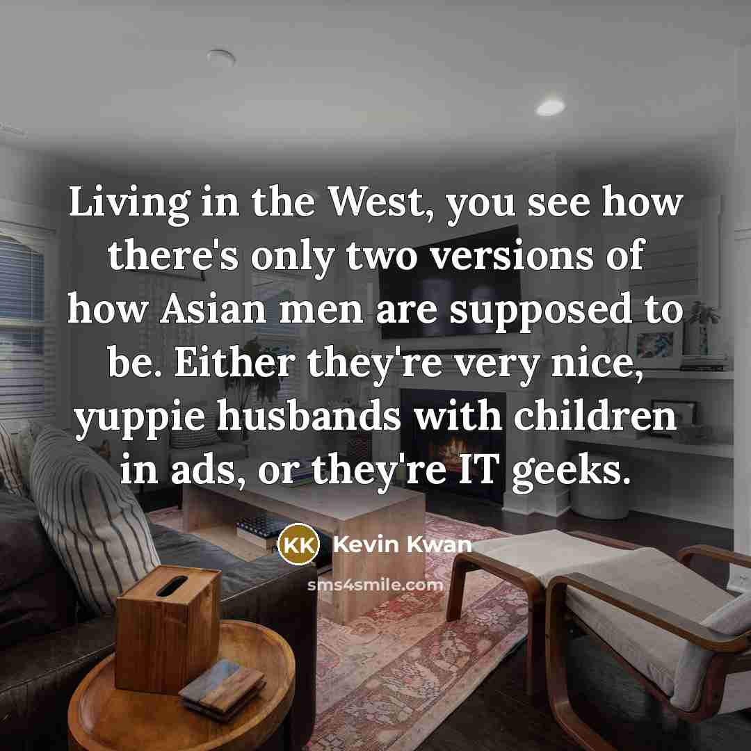 “Living in the West, you see how there's only two…” quote by Kevin Kwan