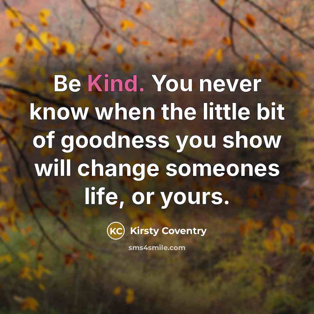 “Be Kind. You never know when the little bit of…” quote by Kirsty Coventry