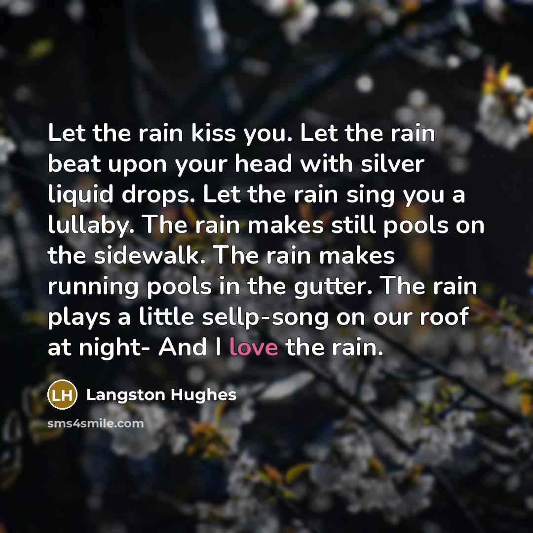 “Let the rain kiss you. Let the rain beat upon…” quote by Langston Hughes