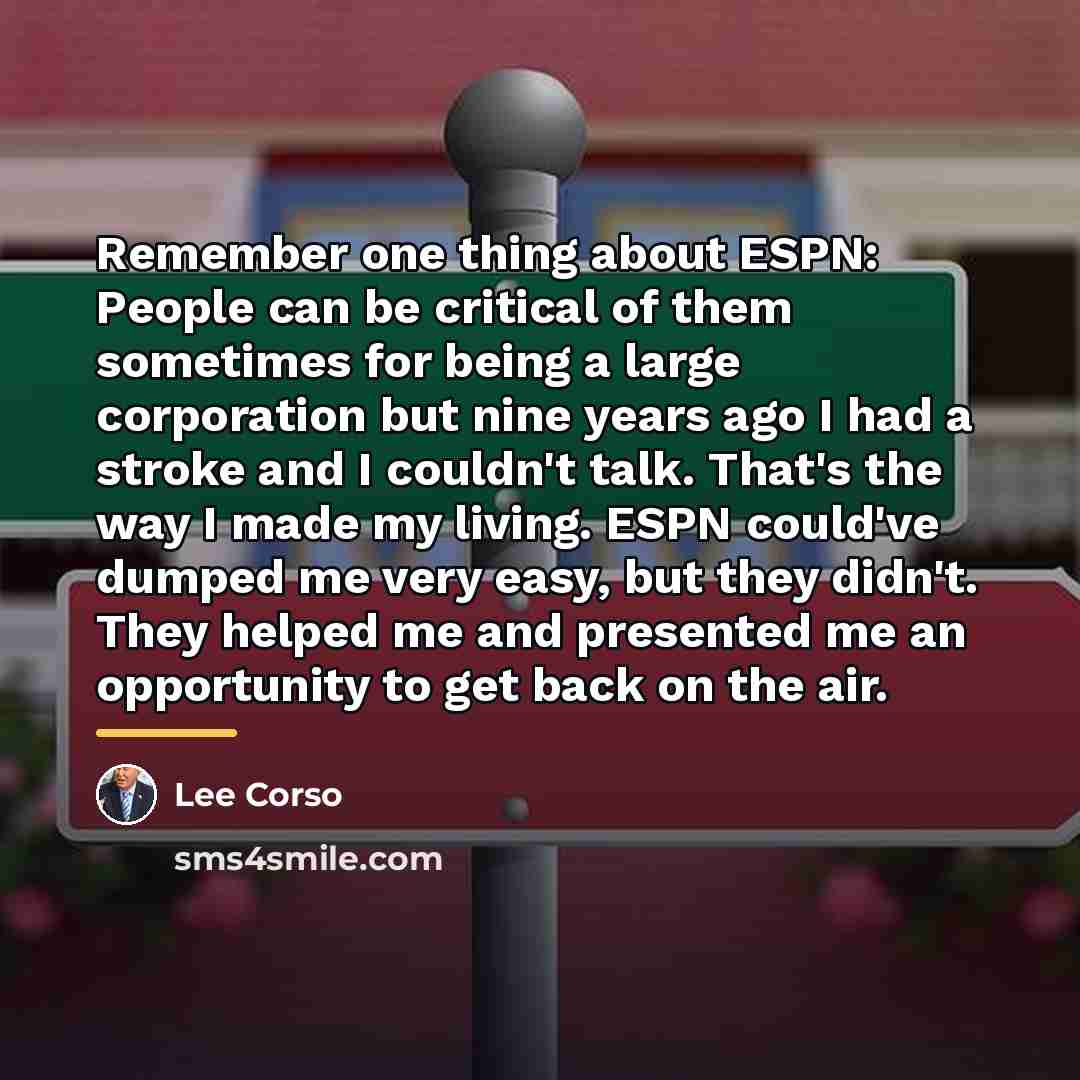 “Remember one thing about ESPN: People can be critical of…” quote by Lee Corso