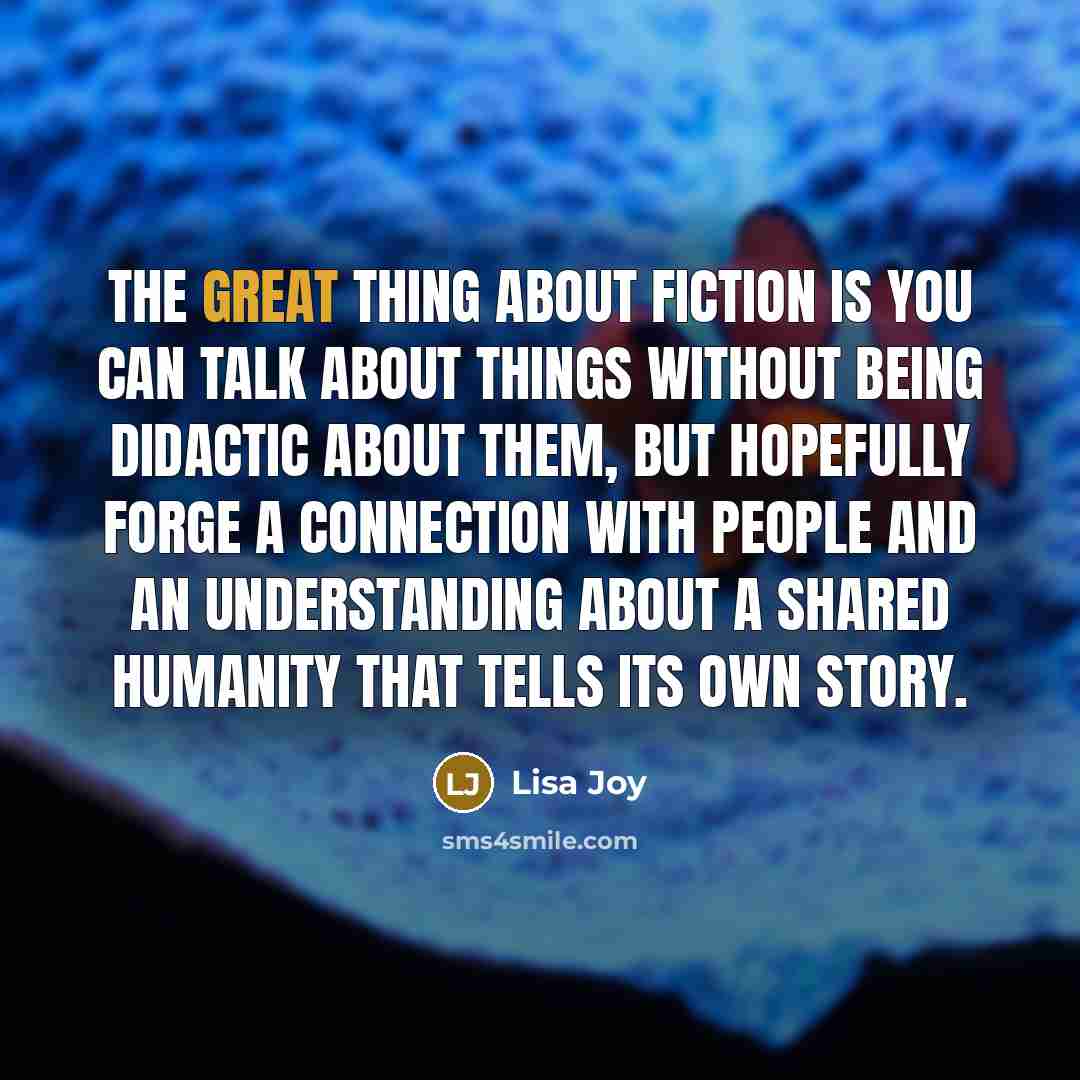 “The great thing about fiction is you can talk about…” quote by Lisa Joy