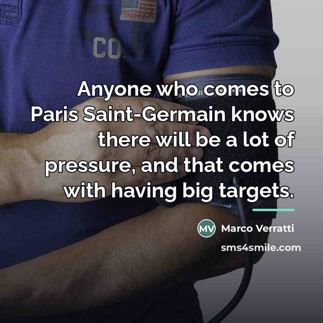 “Anyone who comes to Paris Saint-Germain knows there will be…” quote by Marco Verratti