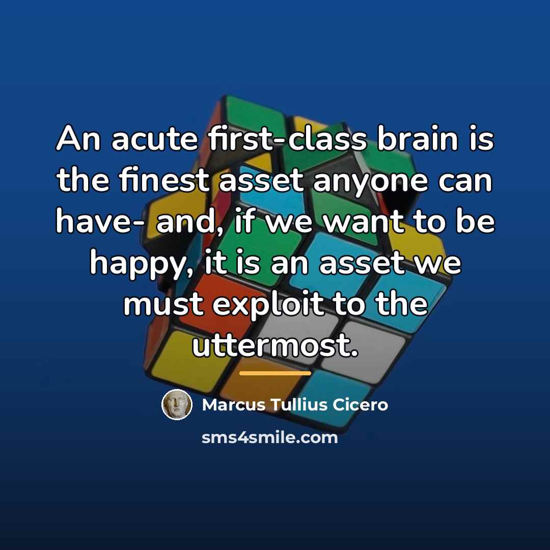“An acute first-class brain is the finest asset anyone can…” quote by Marcus Tullius Cicero