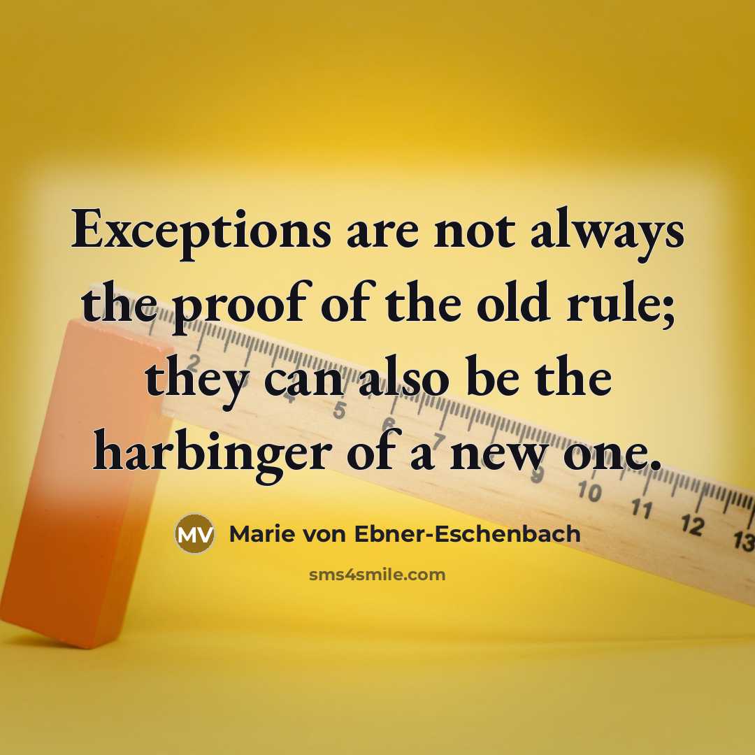 “Exceptions are not always the proof of the old rule;…” quote by Marie von Ebner-Eschenbach
