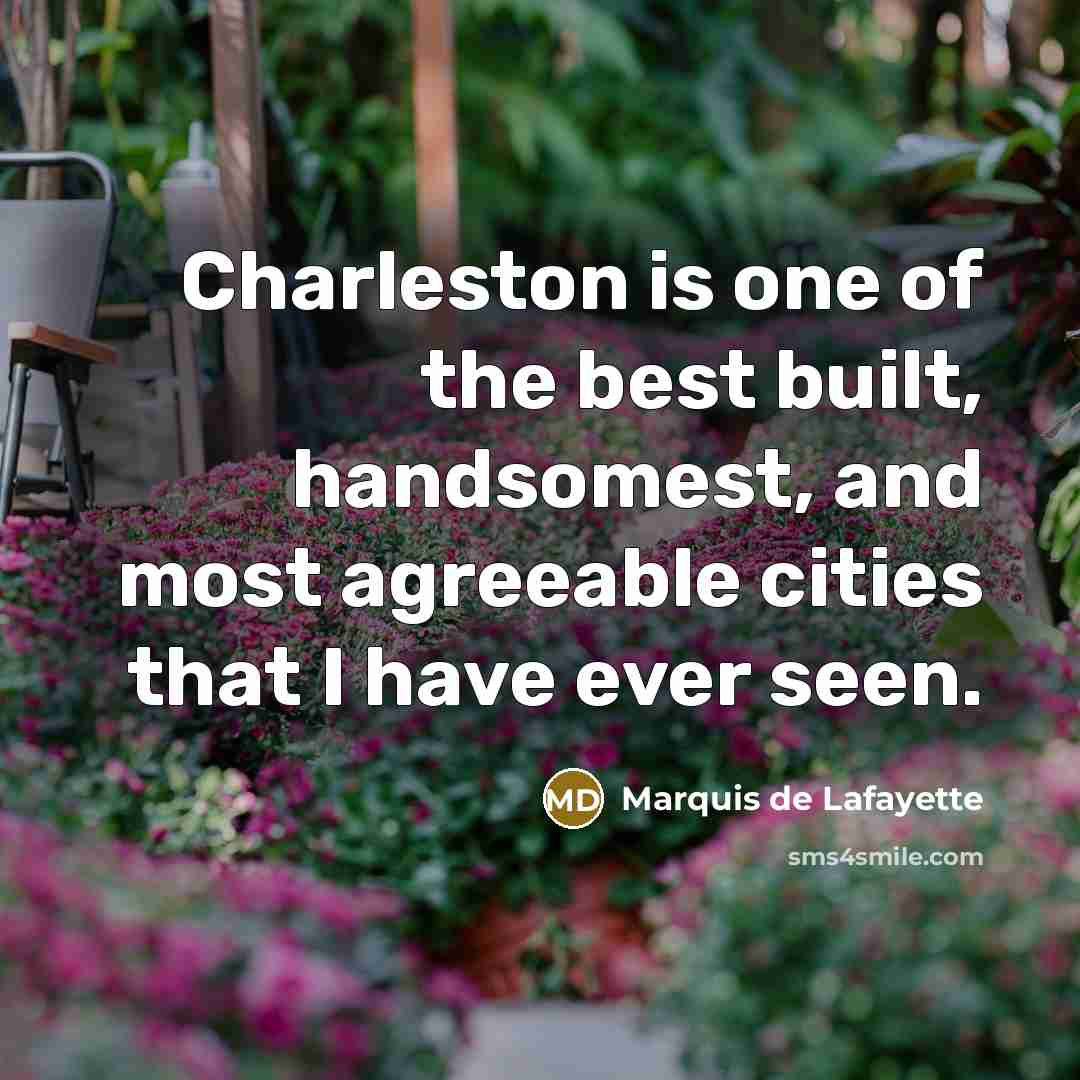 “Charleston is one of the best built, handsomest, and most…” quote by Marquis de Lafayette