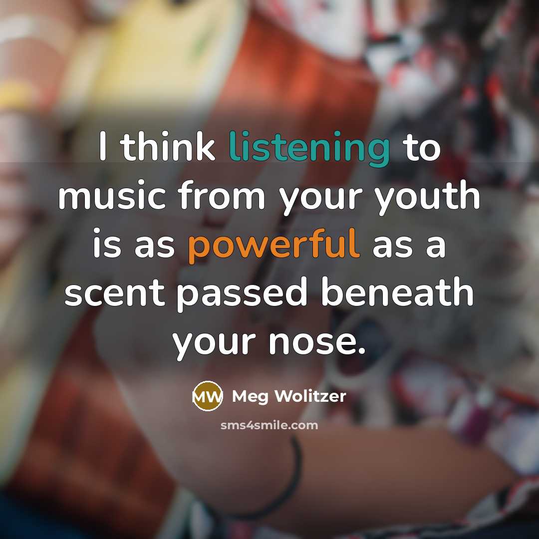 “I think listening to music from your youth is as…” quote by Meg Wolitzer
