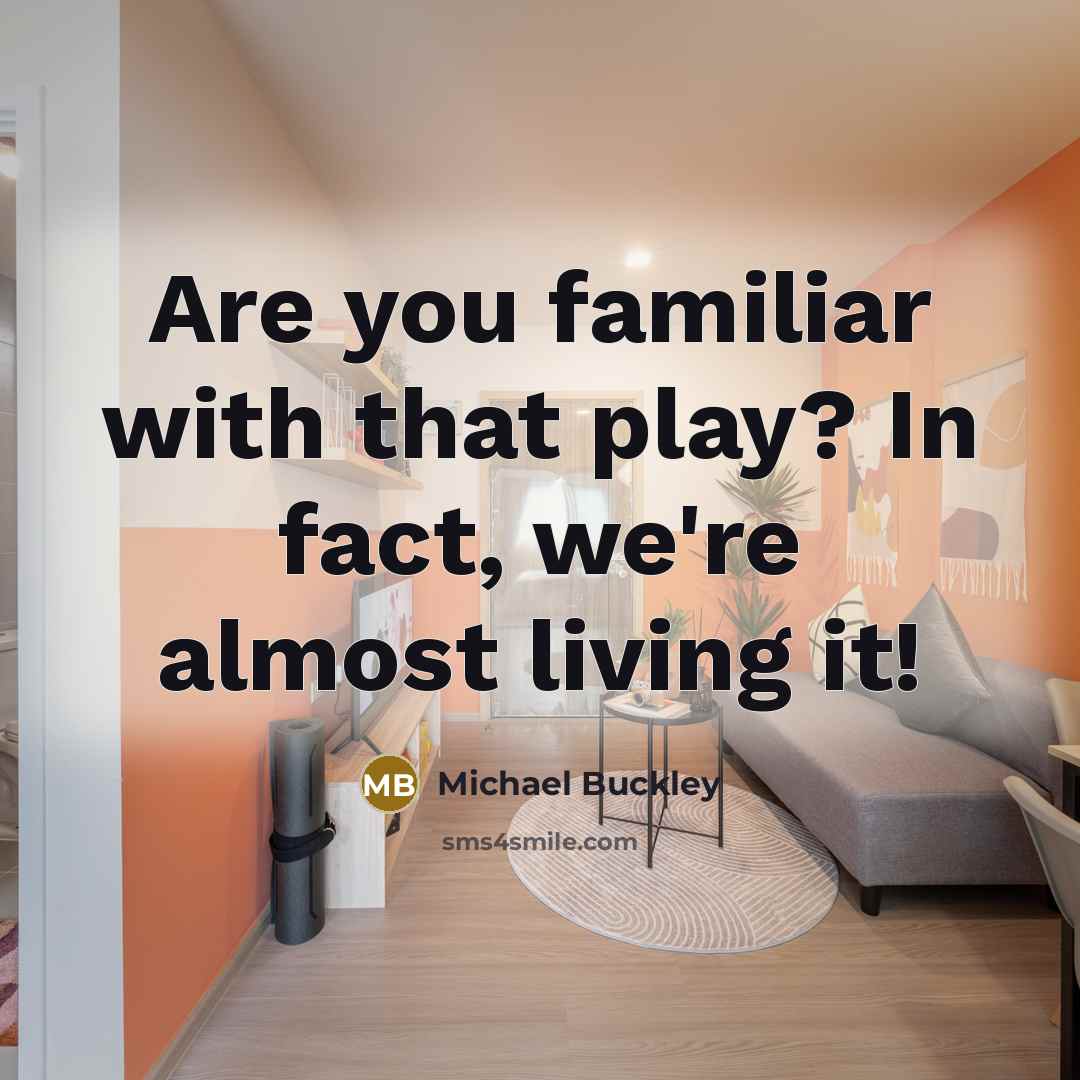 “Are you familiar with that play? In fact, we're almost…” quote by Michael Buckley