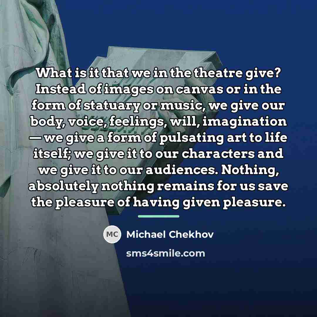 “What is it that we in the theatre give? Instead…” quote by Michael Chekhov