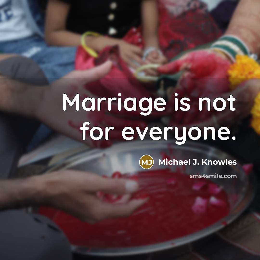 “Marriage is not for everyone.…” quote by Michael J. Knowles