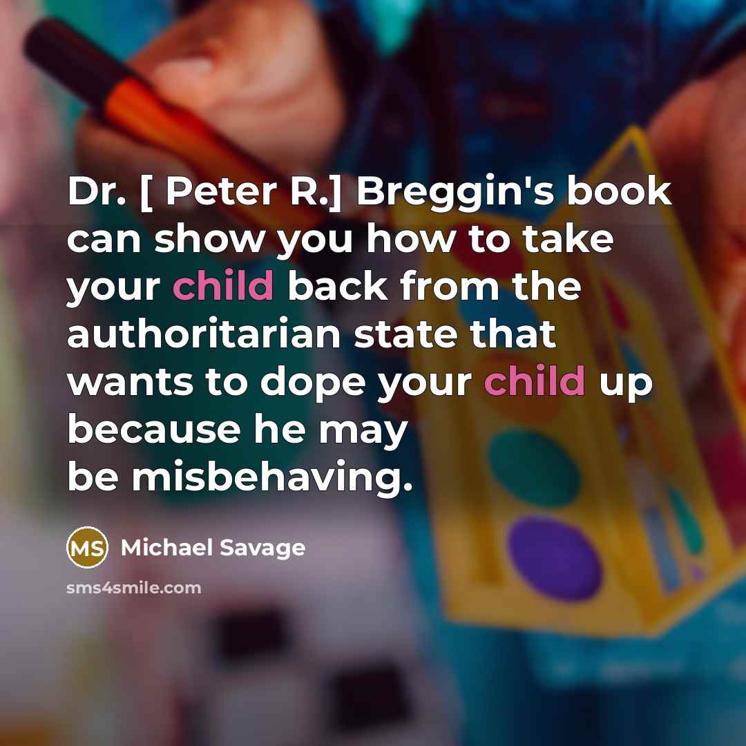 “Dr. [ Peter R.] Breggin's book can show you how…” quote by Michael Savage