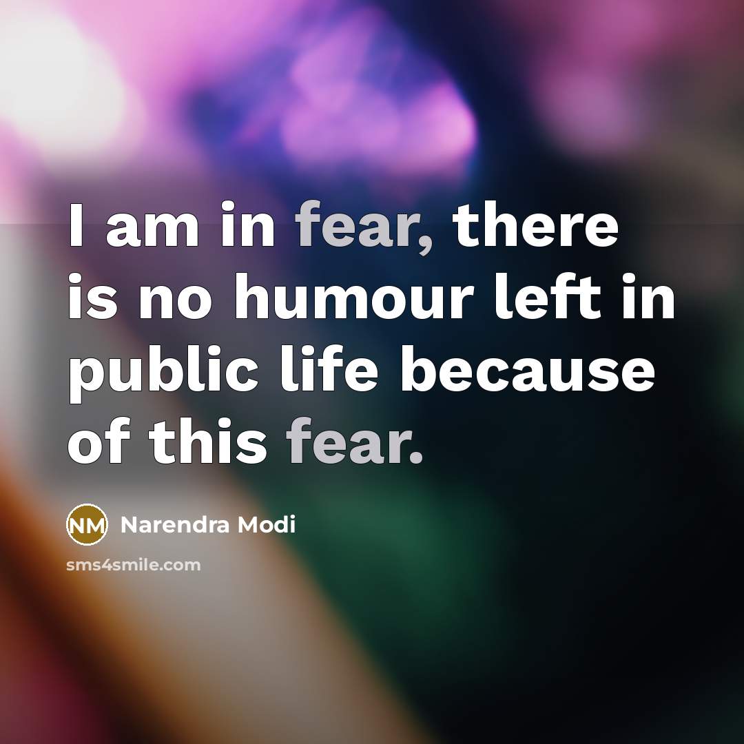 “I am in fear, there is no humour left in…” quote by Narendra Modi