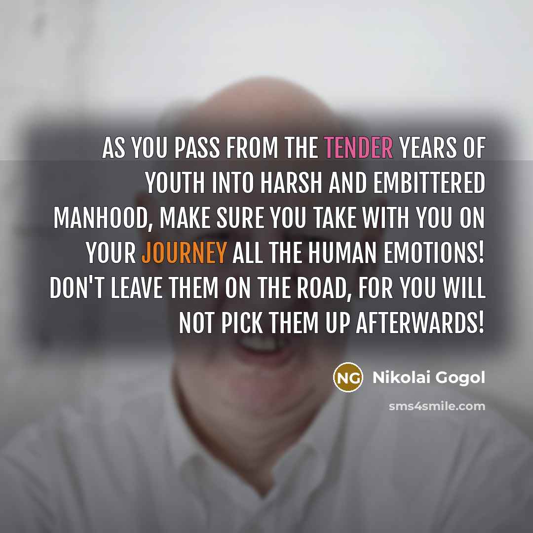 “As you pass from the tender years of youth into…” quote by Nikolai Gogol