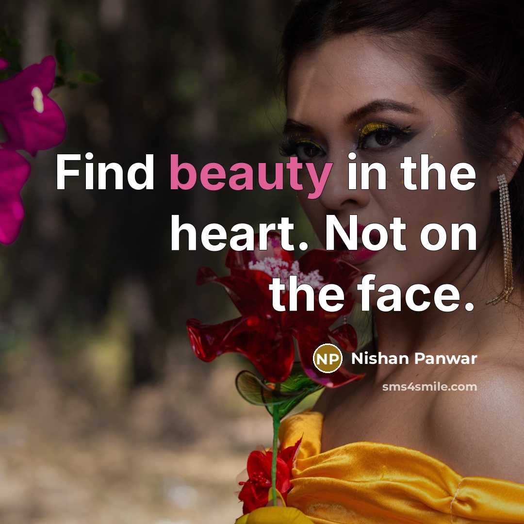 “Find beauty in the heart. Not on the face.…” quote by Nishan Panwar