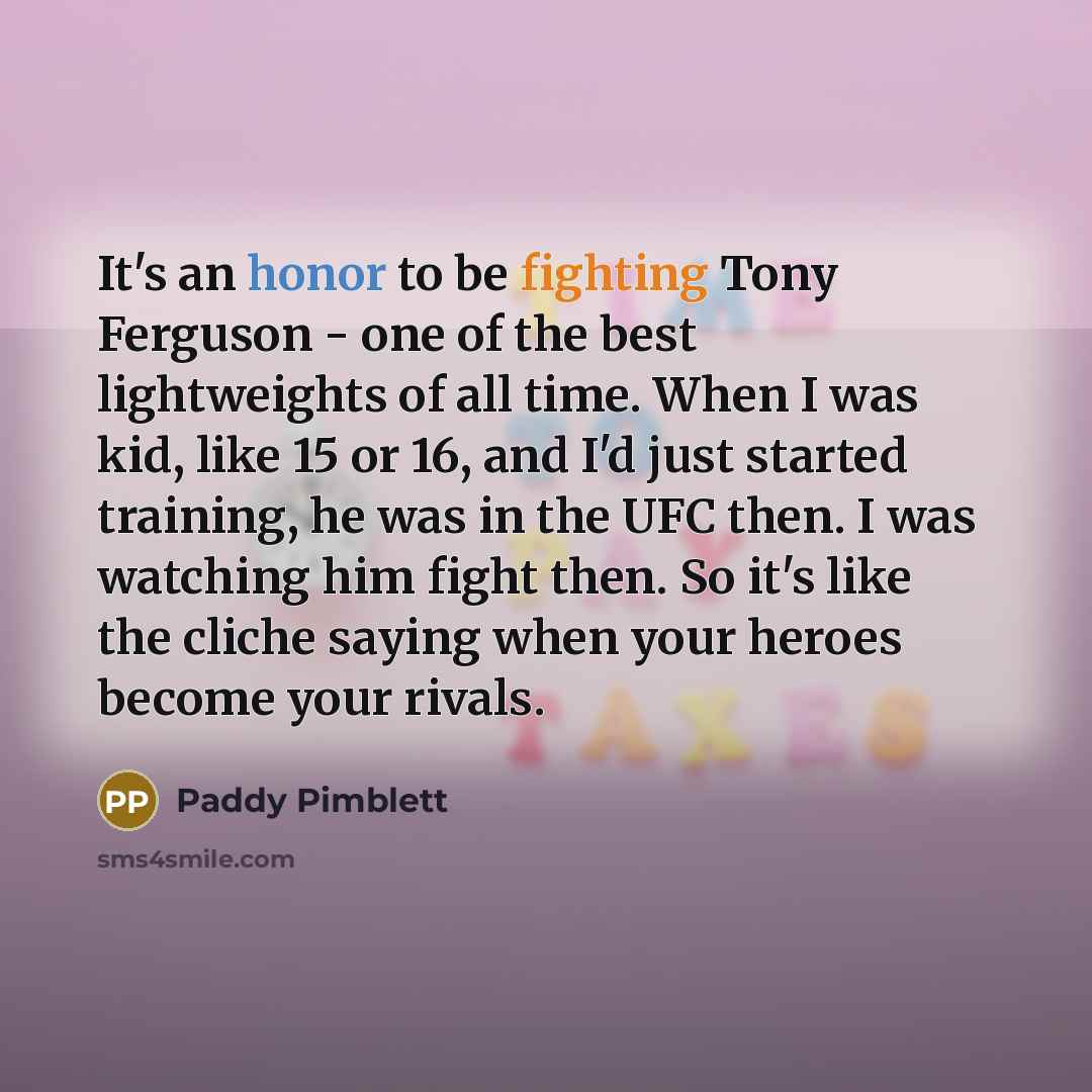 “It's an honor to be fighting Tony Ferguson - one…” quote by Paddy Pimblett