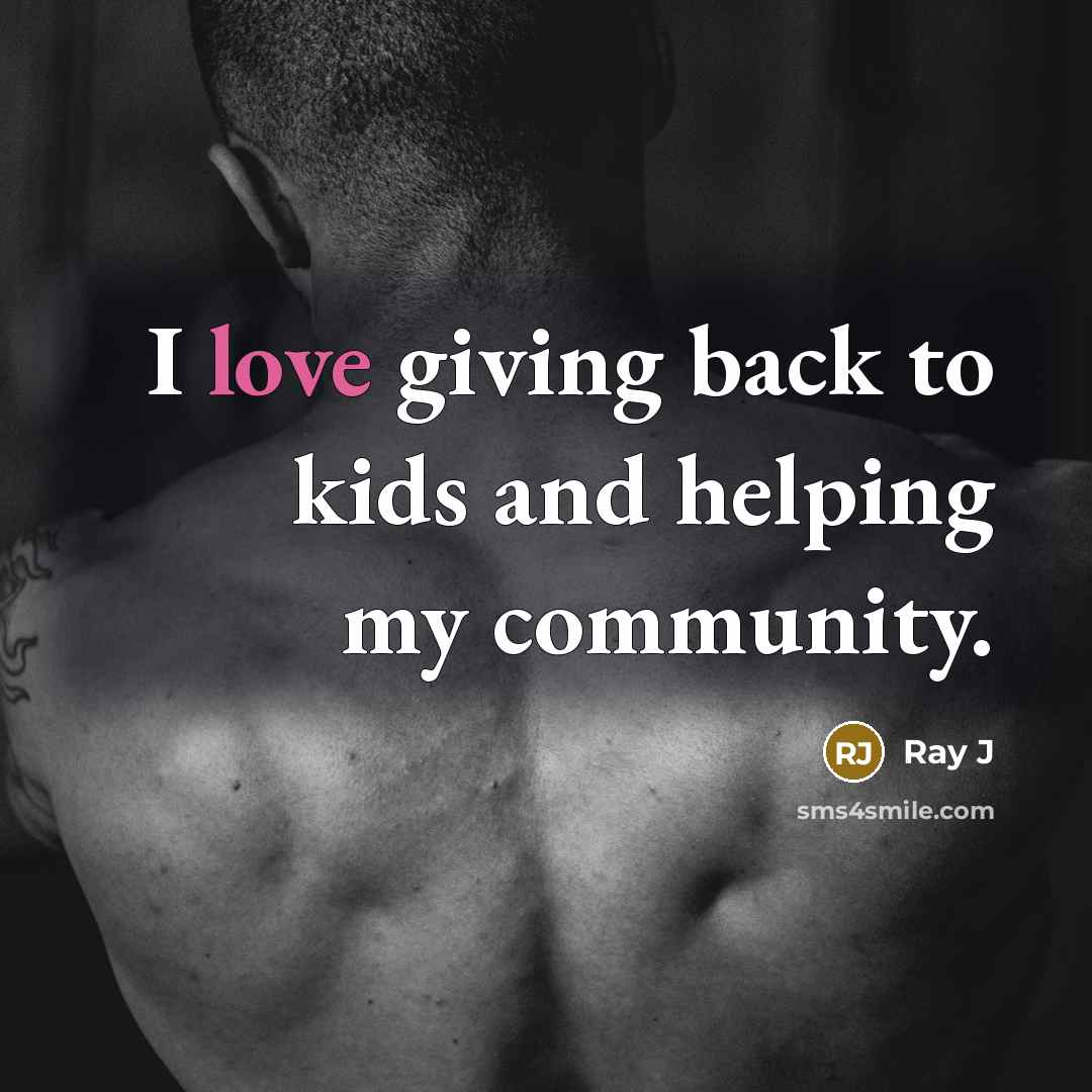 “I love giving back to kids and helping my community.…” quote by Ray J