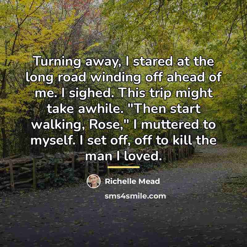 “Turning away, I stared at the long road winding off…” quote by Richelle Mead