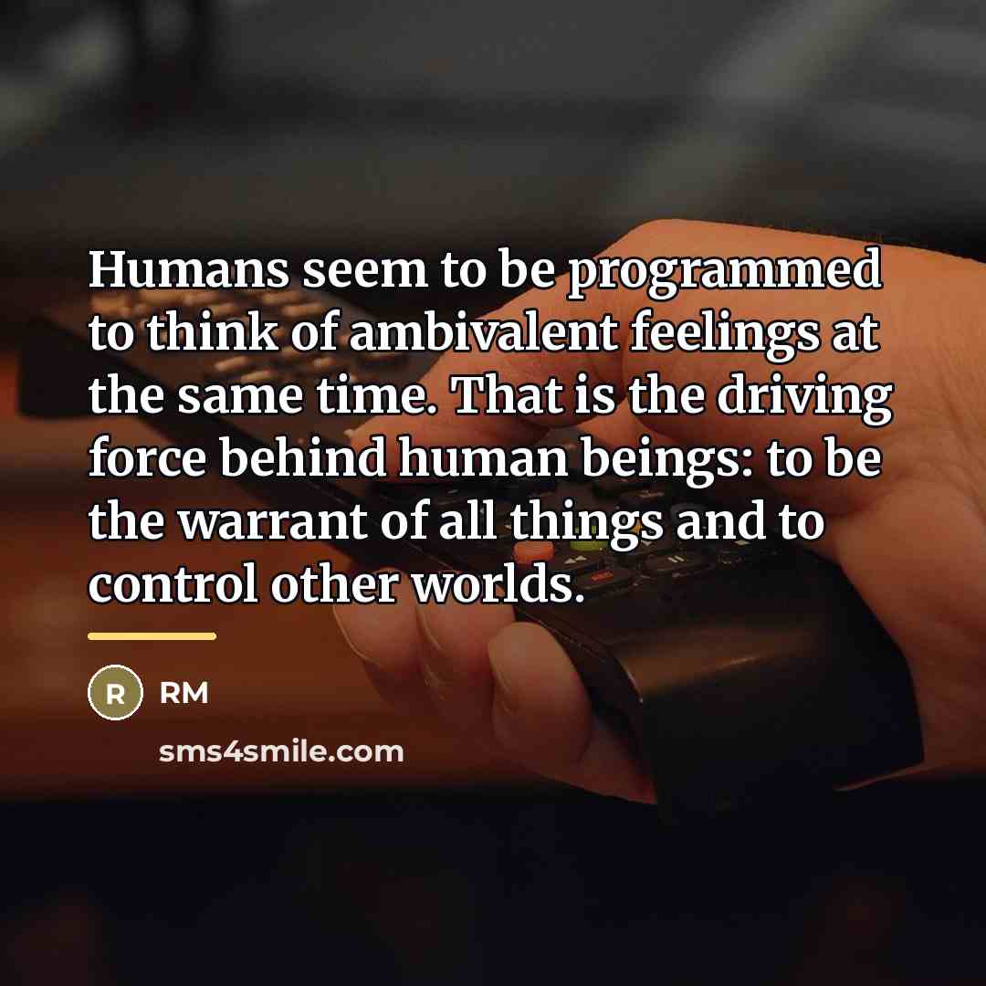 “Humans seem to be programmed to think of ambivalent feelings…” quote by RM