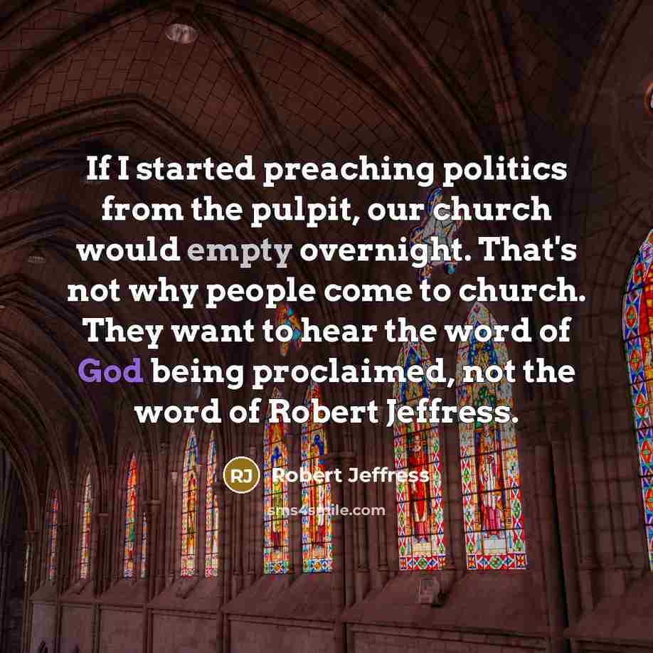 “If I started preaching politics from the pulpit, our church…” quote by Robert Jeffress