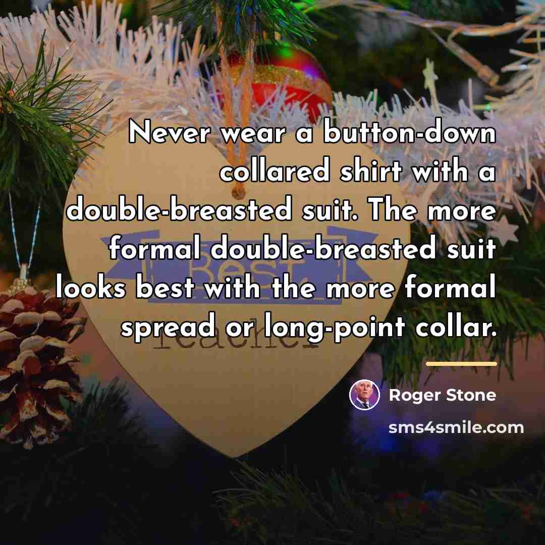 “Never wear a button-down collared shirt with a double-breasted suit.…” quote by Roger Stone